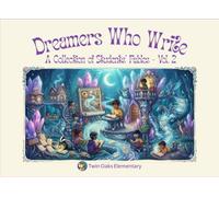 Dreamers Who Write - A Collection of Students' Fables - Volume 2: A Twin Oaks Elementary Publication