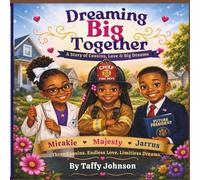 Dreaming Big Together: A Story of Cousins, Love & Big Dreams