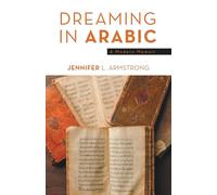 Dreaming in Arabic: A Modern Memoir