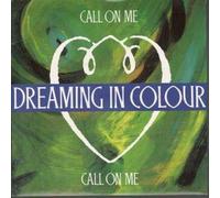 DREAMING IN COLOUR - CALL ON ME 7 INCH (7" VINYL 45) UK SAVAGE 1988