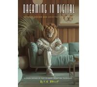 Dreaming in Digital "Interior Design and Architecture in AI Art": A Visual Odyssey of Text-to-Image Prompting Techniques (Dreaming in Digital | Master AI Art and Design: A Guidebook Series)