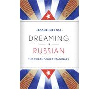 Dreaming in Russian: The Cuban Soviet Imaginary