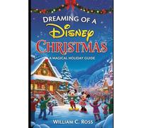 Dreaming of a Disney Christmas: A Magical Holiday Guide