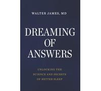 Dreaming of Answers: Unlocking the Science and Secrets of Better Sleep