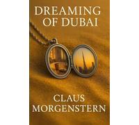 Dreaming of Dubai: A Psychological Mystery of Love, Identity, and Dreams in Dubai - women’s fiction - psychological mystery - Love, Identity, and Secrets in a Glamorous City