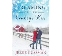 Dreaming of Her Cowboy's Kiss: 1 (Cowboy Mountain Christmas)