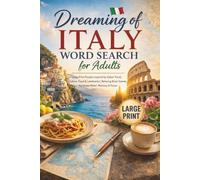 Dreaming of Italy Word Search for Adults: Large Print Puzzles Inspired by Italian Travel, Culture, Food & Landmarks | Relaxing Brain Games for Stress Relief, Memory & Focus