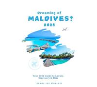 Dreaming of MALDIVES?: Your 2025 Guide to Luxury, Discovery & Bliss