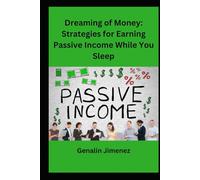 Dreaming of Money: Strategies for Earning Passive Income While You Sleep