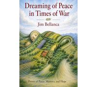 Dreaming of Peace in Times of War: Poems of Peace and Hope
