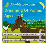 Dreaming of Ponies Relaxation CD (AGES 4-9): Childrens relaxation bedtime CD uses guided meditations to help kids relax, go to sleep at bedtime, sleep well, and wake up in a better mood! Children also learn relaxation techniques to cope with stress.