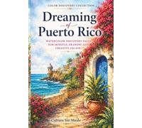 Dreaming of Puerto Rico: Watercolor Discovery Pages for Mindful Drawing and Creative Escape (The Color Discovery Collection)