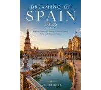Dreaming of Spain 2026: Explore Spanish Culture, Coastal Living, Food and Historic Cities