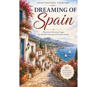Dreaming of Spain: Watercolor Discovery Pages for Mindful Drawing and Creative Escape (Color Discovery Collection)