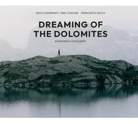 Dreaming of the Dolomites-Sognando le Dolomiti. Ediz. a colori