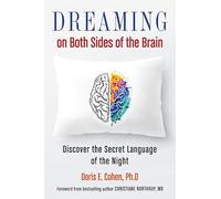Dreaming on Both Sides of the Brain: Discover the Secret Language of the Night