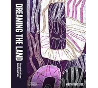 Dreaming the Land: Aboriginal Art from Remote Australia – Thames & Hudson