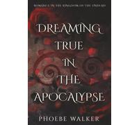 Dreaming True in the Apocalypse (Romance in the Kingdom of the Undead)
