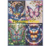 Dreaming Wings - A Fantasy Butterfly Color by Number Mosaic Art: 40 Fantasy Butterfly Mosaic Art of Celestial Skies, Romantic Flowers, Enchanted Forests & Sacred Mandala Light