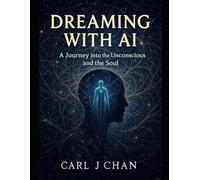 Dreaming with AI: A Journey into the Unconscious and the Soul