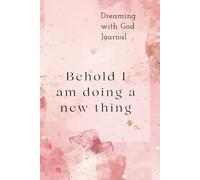 Dreaming with God, a notebook for conversation and quiet contemplation: 200 dot pages for creative writing, a space to dream, record bible study, quiet times, listening prayer and revelation