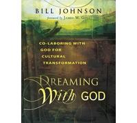 Dreaming With God: Co-Laboring with God for Cultural Transformation