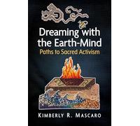 Dreaming with the Earth-Mind: Paths to Sacred Activism