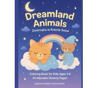 Dreamland Animals - Zwierzęta w Krainie Snów: A Cute Animal Coloring Book for Kids Ages 4-8 | 24 Adorable Dreamy Pages Full of Magic, Stars, and Sleepy Adventures