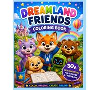Dreamland Friends Coloring Book for Kids "An Amazing Coloring and Activity Book for Kids. Cute Characters, Creative Fun, and Imagination for Kids": ... Fun Activities, and Creative Drawing Pages