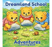 Dreamland School Adventures: A Fun and Educational Teddy Bear Coloring Book for Kids Ages 3-8 that Builds on Kindness, Creativity, and Confidence