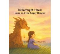 Dreamlight Tales: Luna and the Angry Dragon: A gentle story about calming big feelings and finding your inner glow