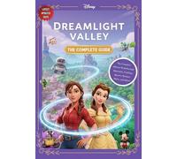 Dreamlight Valley Guide: The Complete Official Walkthrough: Materials, Crafting, Quests, Recipes, DLCs, and More (2025 Edition)
