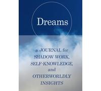 Dreams: A Journal for Shadow Work, Self-Knowledge, and Otherworldly Insights
