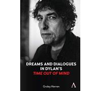 Dreams and Dialogues in Dylan’s "Time Out of Mind" (Anthem Studies in Theatre and Performance)