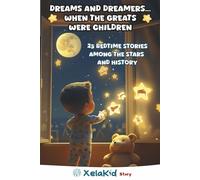 Dreams and Dreamers... When the Greats Were Children: 25 Bedtime Stories Among the Stars and History