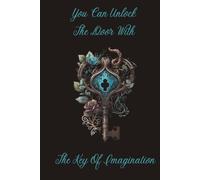 Dreams and Imagination: Journal/Notebook. Step Beyond The Ordinary To A Place For Wishes and Ideas For You To Explore.