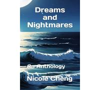Dreams and Nightmares: An Anthology