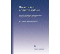 Dreams and primitive culture: a lecture delivered in the John Rylands library on the 10th April, 1918
