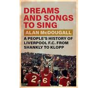 Sueños y canciones para cantar – Historia popular del Liverpool FC desde Shankly hasta Klopp