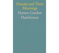 Dreams and Their Meanings: A practical guide to common dream symbols and what they reveal about your life
