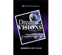 Dreams and Visions: A Biblical Perspective to Understanding Dreams and Visions (Abundant Truth Spiritual Gifts)
