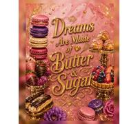 Dreams Are Made of Butter & Sugar: A Recipe Book to Write In | Keepsake Baking Journal with 200 Recipe Pages for Your Own Creations