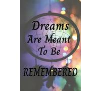 Dreams Are Meant To Be Remembered: Dream Journal