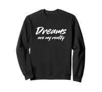 Dreams Are My Reality Funny Dreamer Declaración Sudadera