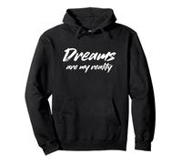 Dreams Are My Reality Funny Dreamer Declaración Sudadera con Capucha