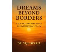 Dreams Beyond Borders: A Journey of Resilience, Reinvention & Legacy