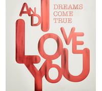 DREAMS COME TRUE - And I Love You