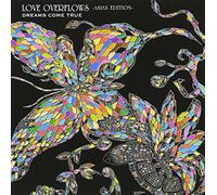 DREAMS COME TRUE - Love Overflows:Asian Edition(R