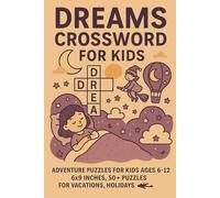 Dreams Crossword Puzzles for Kids: Adventure Puzzles for Kids Ages 6-12 | 6x9 inches, 50+ Puzzles |