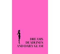 Dreams Deadlines And Daily Glam. Lined Notebook For Women. Motivational And Inspirational Notebook